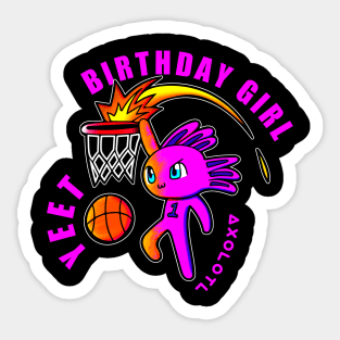 Birthday Girl Slam Dunk Yeet Axolotl Basketball Kids Teens Sports Sticker